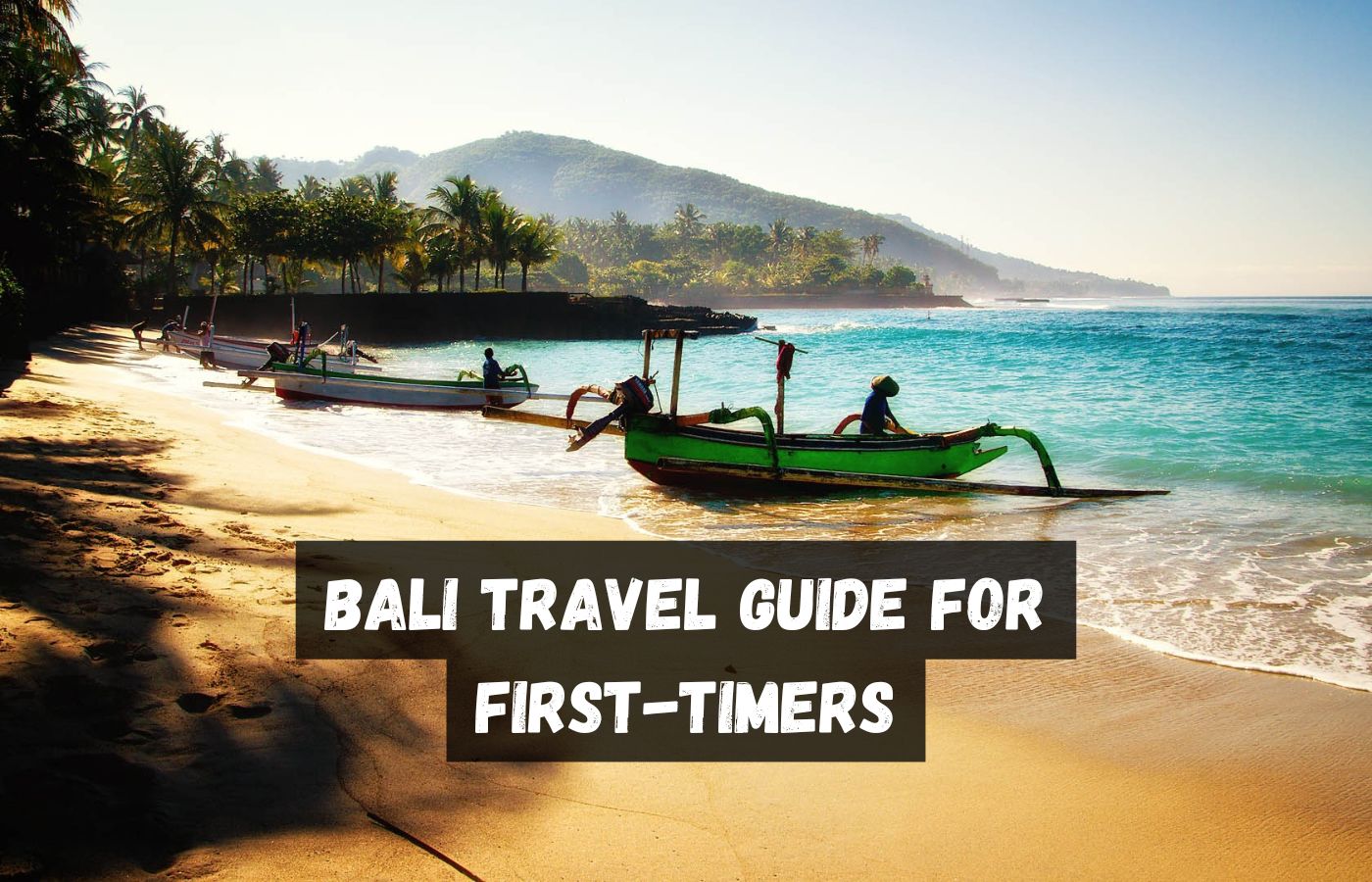 Bali Travel Guide for First-Timers